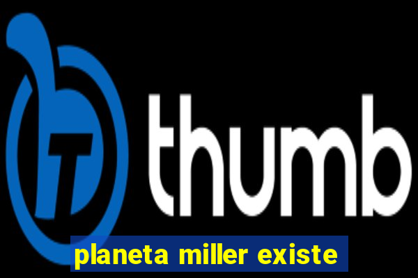 planeta miller existe